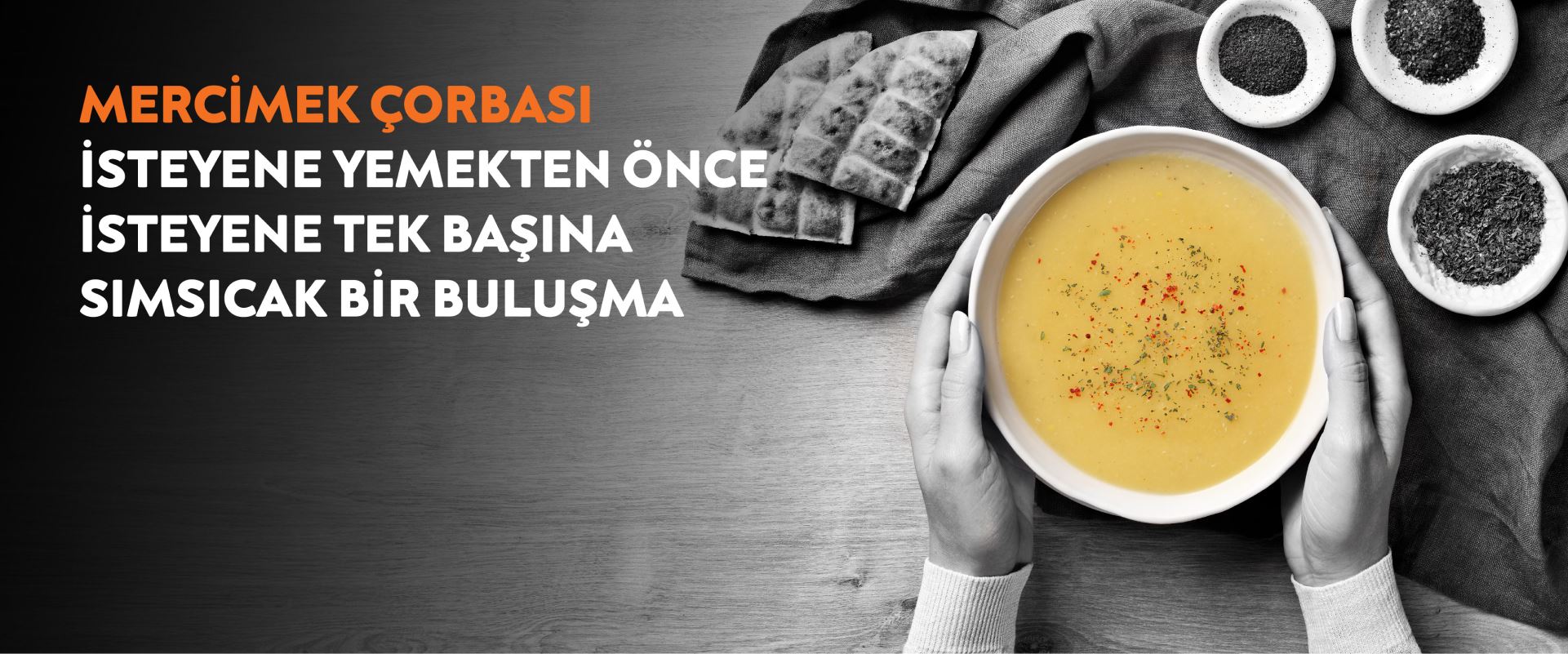 Mercimek çorbası isteyene yemekten önce isteyene tek başına sımsıcak bir buluşma